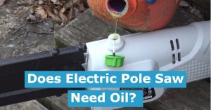 Does Electric Pole Saw Need Oil