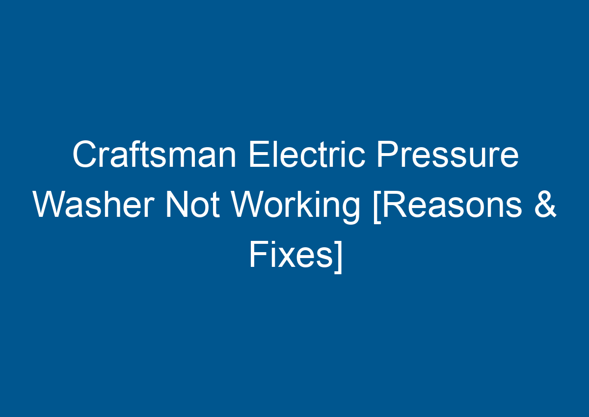 Electric Pressure Washer Not Working Electric Pressure Washer Not Working
